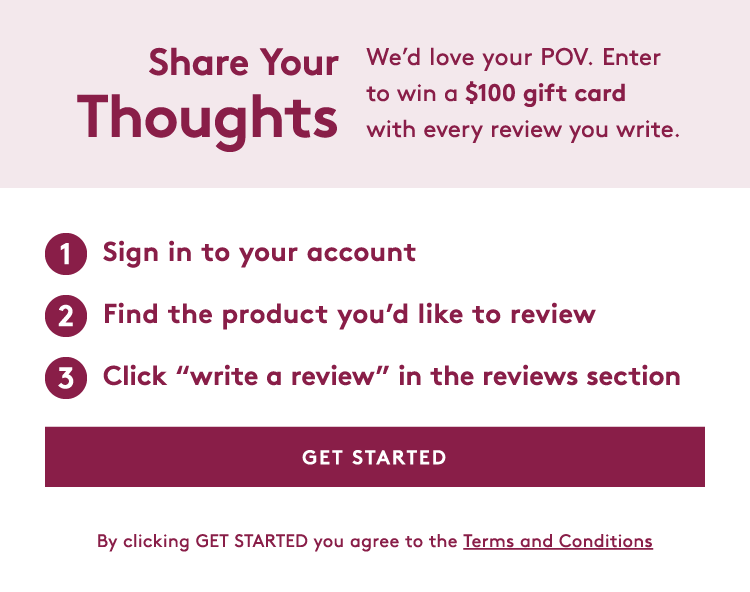 1.sign in to your account - 2.find the product you'd like to review - 3.click 'write a review' in the reviews section 